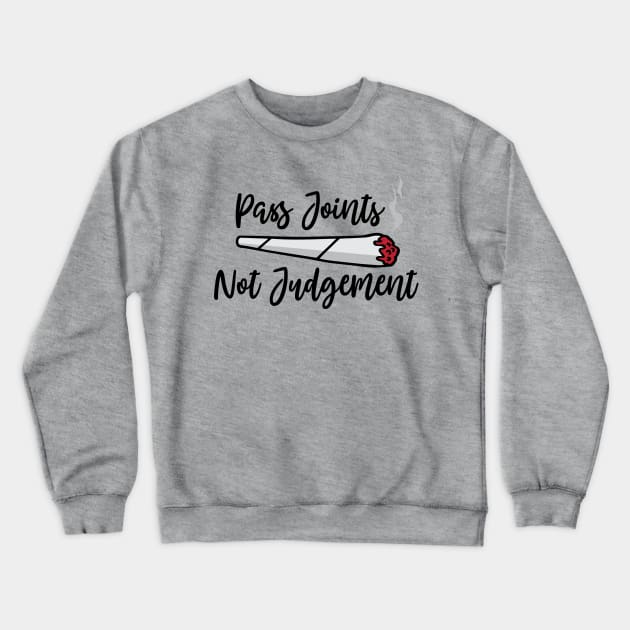 Pass Joints Not Judgement Crewneck Sweatshirt by defytees